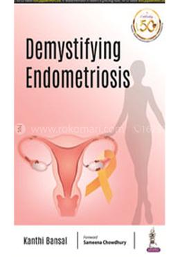 Demystifying Endometriosis