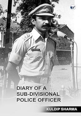 Diary of a Sub-Divisional Police Officer 