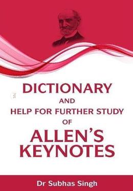 Dictionary And Help For Further Study Of Allen's Keynotes