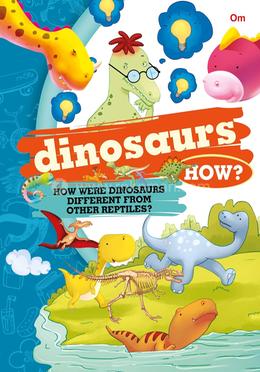 Dinosaurs How?