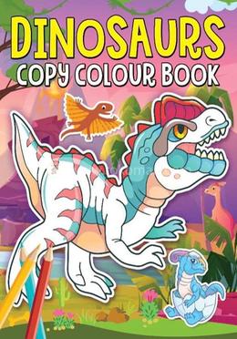Dinosaurs Copy Colour Book 
