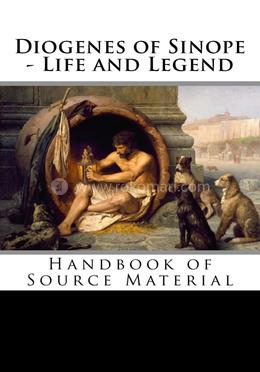 Diogenes of Sinope - Life and Legend