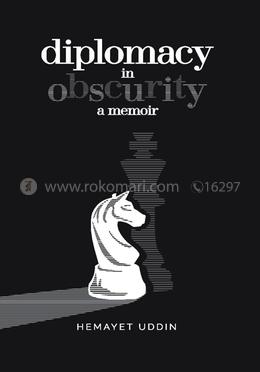 Diplomacy In Obscurity A Memoir