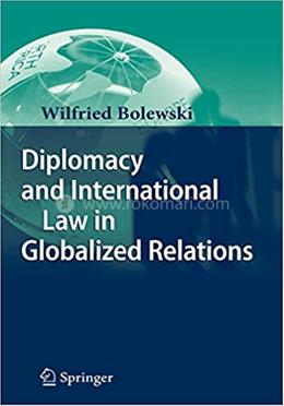 Diplomacy and International Law in Globalized Relations