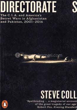 Directorate S: The C.I.A. and America's Secret Wars in Afghanistan and Pakistan