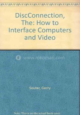 DiscConnection, The: How to Interface Computers and Video