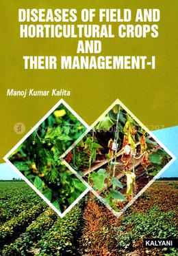 Diseases Of Field And Horticultural Crops And Their Management - I