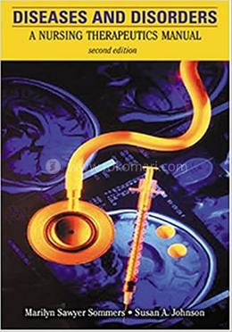 Diseases and Disorders: A Nursing Therapeutics Manual 