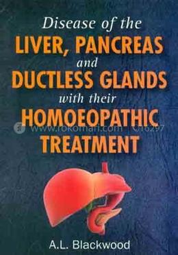 Diseases of The Liver, Pancreas and Ductless Glands with their Homoeopathic Treatment