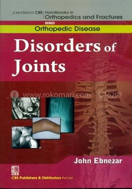 Disorders Of Joints (Handbooks In Orthopedics And Fractures Series, Vol. 32: Orthopedic Disease)
