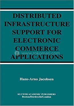 Distributed Infrastructure Support for Electronic Commerce Applications