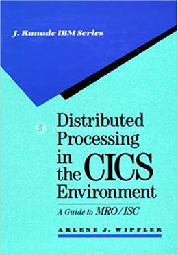 Distributed Processing in the Customer Information Control System Environment