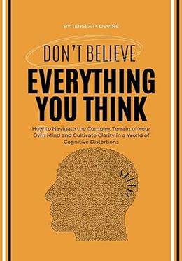 Don't Believe Everything You Think