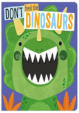 Don’t Feed The Dinosaurs