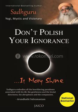 Don’t Polish Your Ignorance