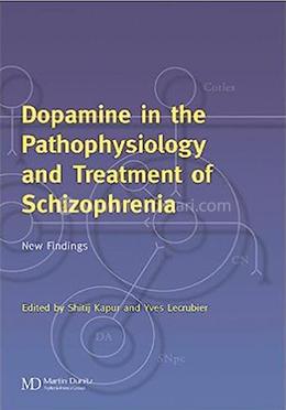 Dopamine in the Pathophysiology and Treatment of Schizophrenia