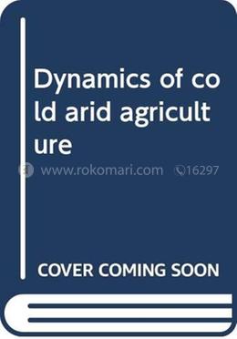 Dynamic of Cold Arid Agriculture