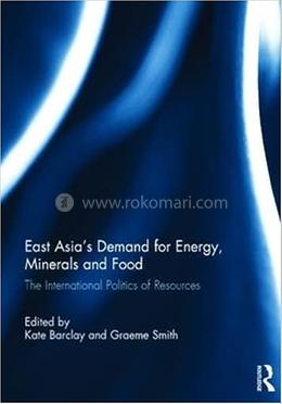 East Asia's Demand for Energy, Minerals and Food