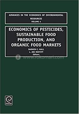 Economics of Pesticides, Sustainable Food Production, and Organic Food Markets - Vollume:4