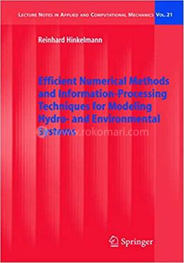 Efficient Numerical Methods And Information-Processing Techniques For Modeling Hydro- And Environmental Systems 
