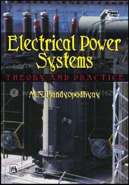 Electrical Power Systems: Theory and Practice
