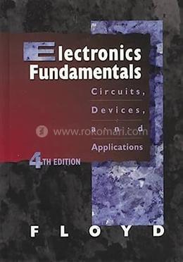 Electronics Fundamentals: Circuits, Devices, And Applications
