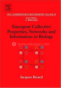 Emergent Collective Properties, Networks and Information in Biology