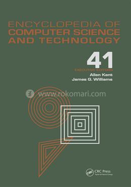 Encyclopedia of Computer Science and Technology: Volume 41