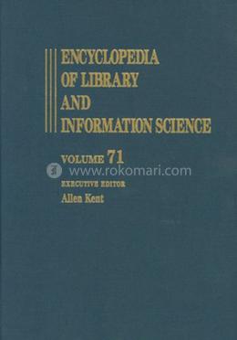 Encyclopedia of Library and Information Science: Volume 71