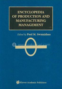 Encyclopedia of Production and Manufacturing Management