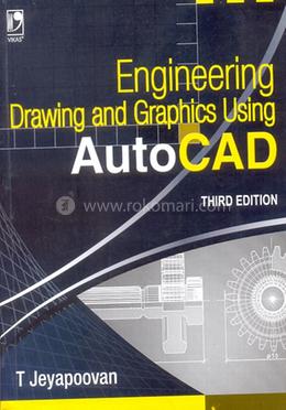 Engineering Drawing and Graphics Using AutoCad