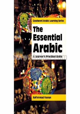 Essential Arabic: A Learner's Practical Guide