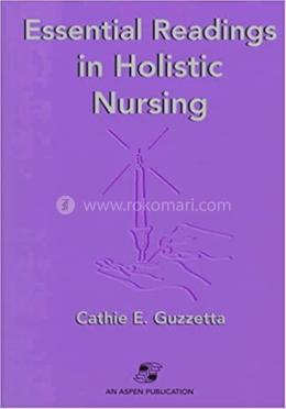 Essential Readings in Holistic Nursing