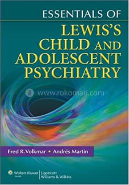 Essentials of Lewis's Child and Adolescent Psychiatry