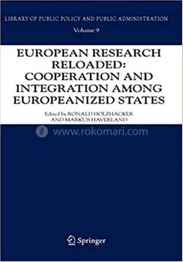 European Research Reloaded: Cooperation and Integration among Europeanized States - Volume:9