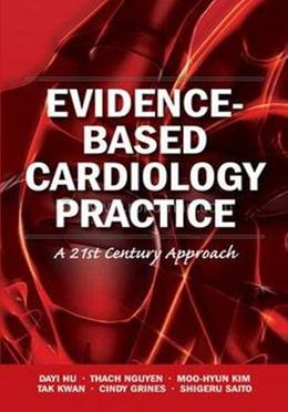 Evidence-Based Cardiology Practice: A 21st Century Approach