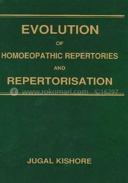 Evolution of Homoeopathic Repertories and Repertorisation