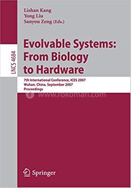 Evolvable Systems: From Biology to Hardware - Lecture Notes in Computer Science : 4684