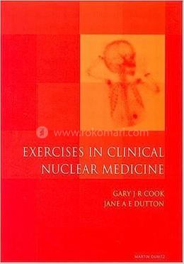 Exercises in Clinical Nuclear Medicine