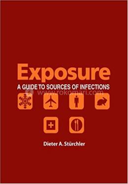 Exposure: A Guide to Sources of Infections
