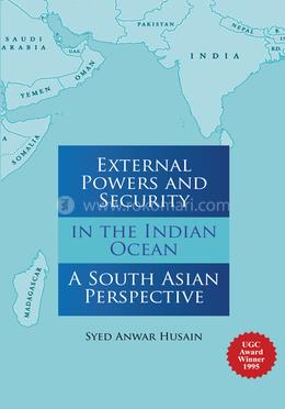 এক্সটারনাল পাওয়ার্স এন্ড সিকিউরিটি ইন দ্য ইন্ডিয়ান ওশান আ সাউথ এশিয়ান পার্সপেক্টিভ image