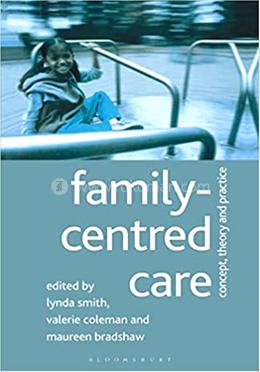 Family Centred Care: Concept, Theory and Practice