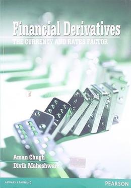 Financial Derivatives : The Currency and Rates Factor