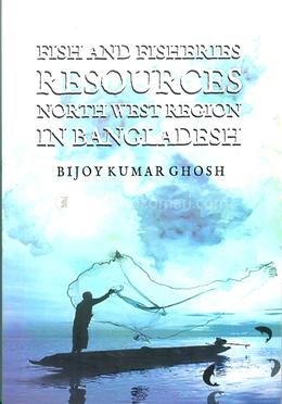 Fish And Fisheries Resources North West Region In Bangladesh