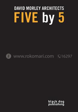 Five by 5 : David Morley Architects