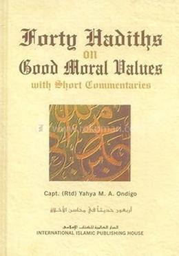 Forty Hadiths on Good Moral Values: with Short Comentaries