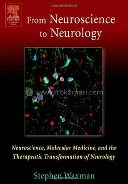 From Neuroscience to Neurology: Neuroscience, Molecular Medicine, and the Therapeutic Transformation of Neurology