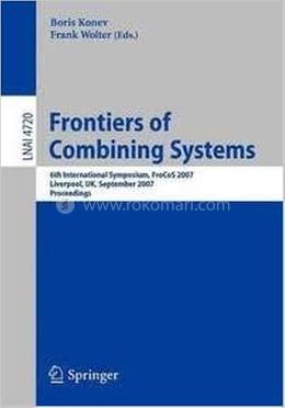 Frontiers of Combining Systems - Lecture Notes in Computer Science : 4720