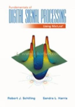 Fundamentals of Digital Signal Processing Using MATLAB