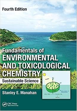 Fundamentals of Environmental and Toxicological Chemistry
